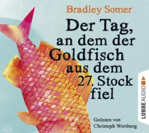 Der Tag, an dem der Goldfisch aus dem 27. Stock fiel, 6 Audio-CDs