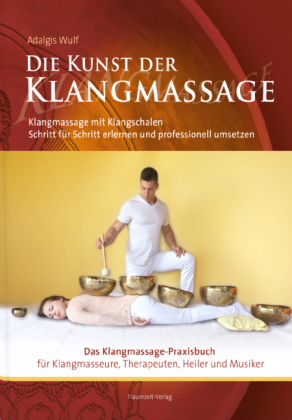 Die Kunst der Klangmassage - Das neue Praxisbuch Klangmassage