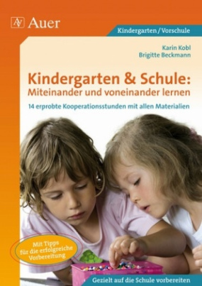 Kindergarten & Schule: Miteinander und voneinander lernen