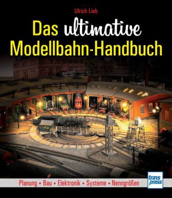 Das ultimative Modellbahn-Handbuch