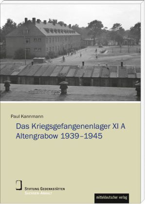 Das Kriegsgefangenenlager XI A Altengrabow 1939-1945