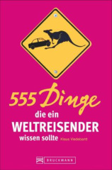 555 Dinge, die ein Weltreisender wissen sollte