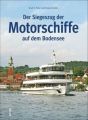 Der Siegeszug der Motorschiffe auf dem Bodensee