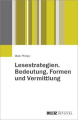 Lesestrategien. Bedeutung, Formen und Vermittlung