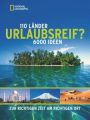 Urlaubsreif? 110 Länder, 6000 Ideen