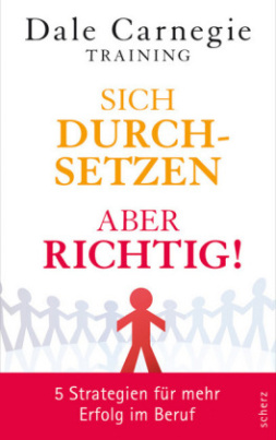 Sich durchsetzen - aber richtig!