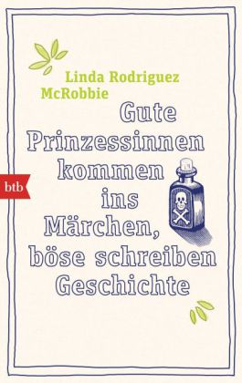 Gute Prinzessinnen kommen ins Märchen, böse schreiben Geschichte