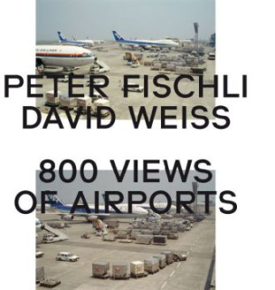 Peter Fischli, David Weiss. 800 Views of Airports