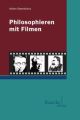 Philosophieren mit Filmen