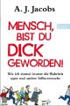 Mensch, bist du dick geworden!